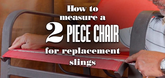 How To Measure A Two Piece Chair For Replacement Slings_