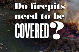 Do fire pits need to be covered?