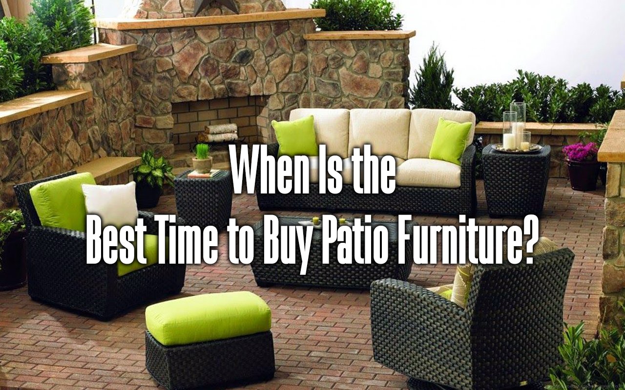When Is the Best Time to Buy Patio Furniture? Discover the yard