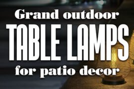 Grand Outdoor Table Lamps For Patio Decor