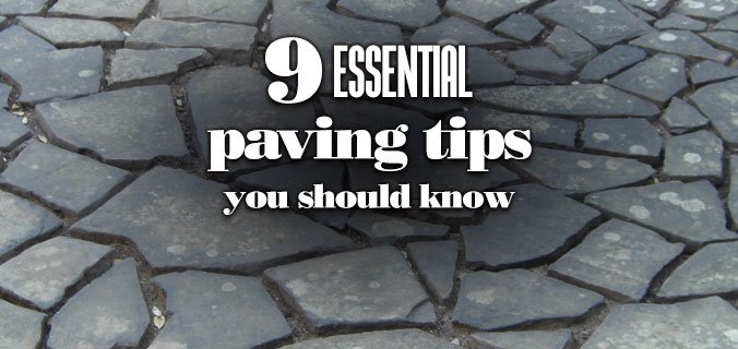 9EssentialPavingTipsYouShouldKnowBeforeYouSpendYourMoneyOnThatKit